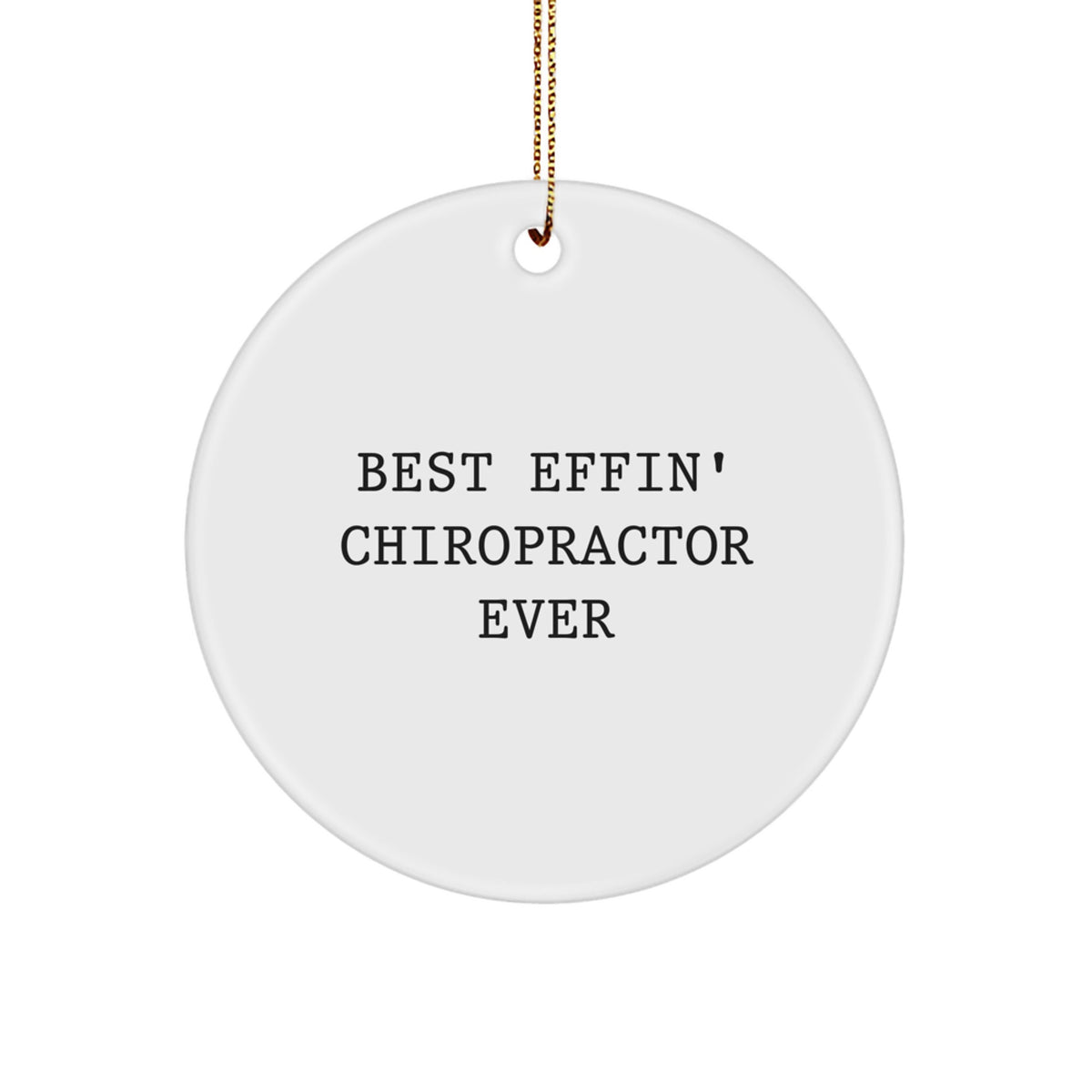 Funny Chiropractor Gifts, Best Effin' Chiropractor Ever Quote, Circle Ornament for Chiropractor Men, White Christmas Unique Gifts from Friends, Gifts for Chiropractor - Image 1