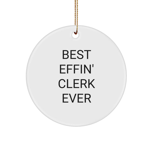 Funny Clerk Quotes Circle Ornaments Gifts for Men from Family, Christmas Unique Decorations 'Best Effin' Clerk Ever', Christmas Unique Gift Ideas for Clerk - Image 1