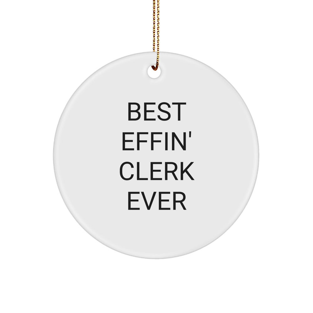 Funny Clerk Quotes Circle Ornaments Gifts for Men from Family, Christmas Unique Decorations 'Best Effin' Clerk Ever', Christmas Unique Gift Ideas for Clerk - Image 1