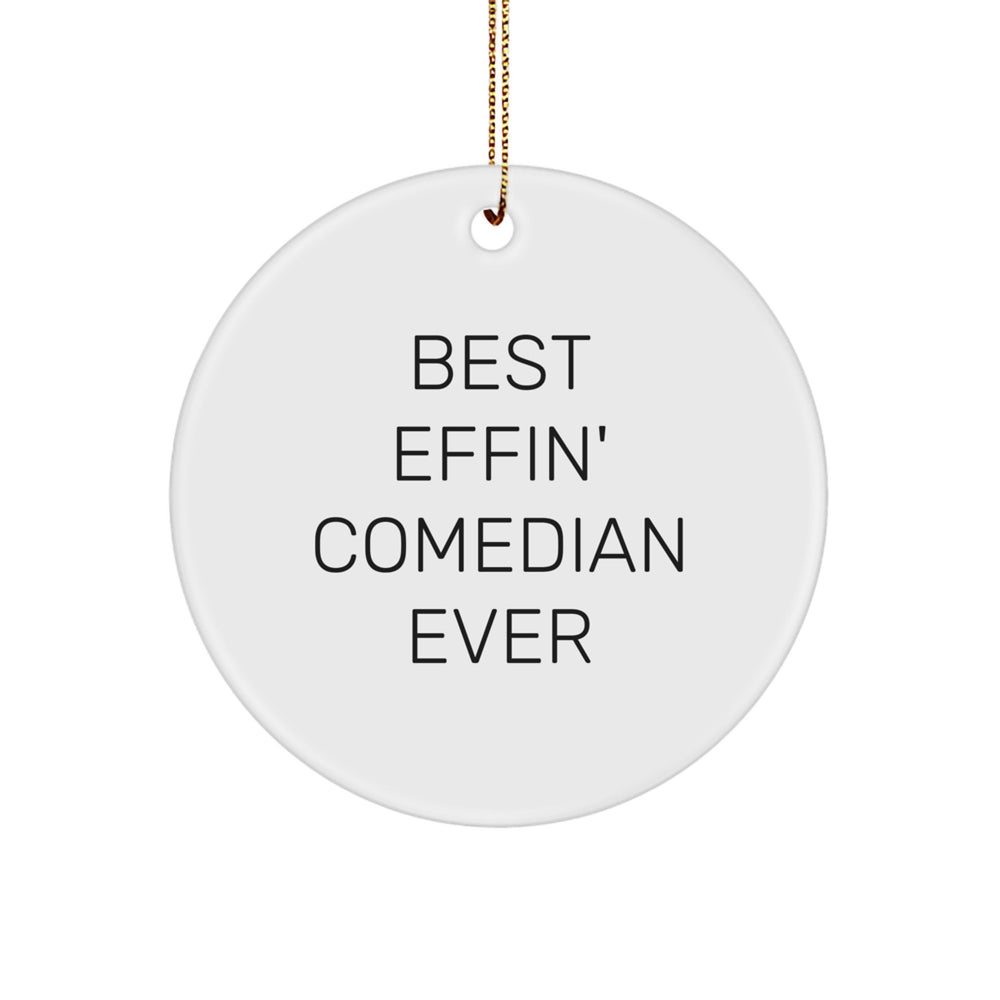 Funny Comedian Gifts for Men, Comedian Christmas Unique Gifts from Friends, Circle Ornament Quote 'Best Effin' Comedian Ever' for Comedian - Image 1