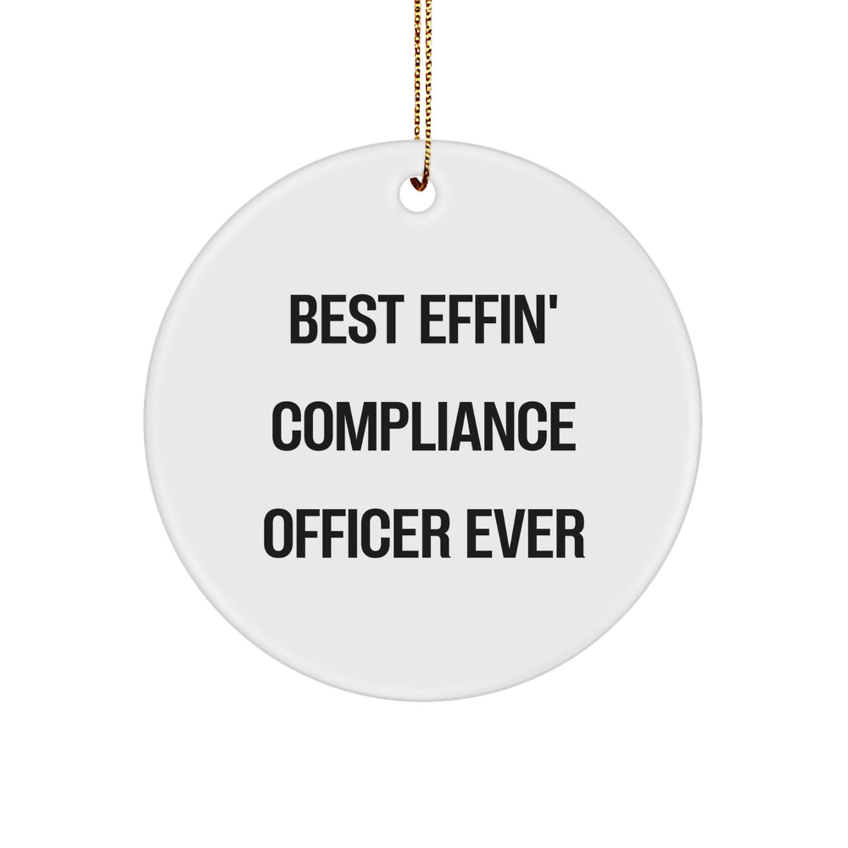 Compliance Officer Gifts for Christmas, Funny Circle Ornament, Best Effin' Compliance Officer Ever, Circle Ornament for Compliance Officer, Cute Compliance Officer Gift - Image 1