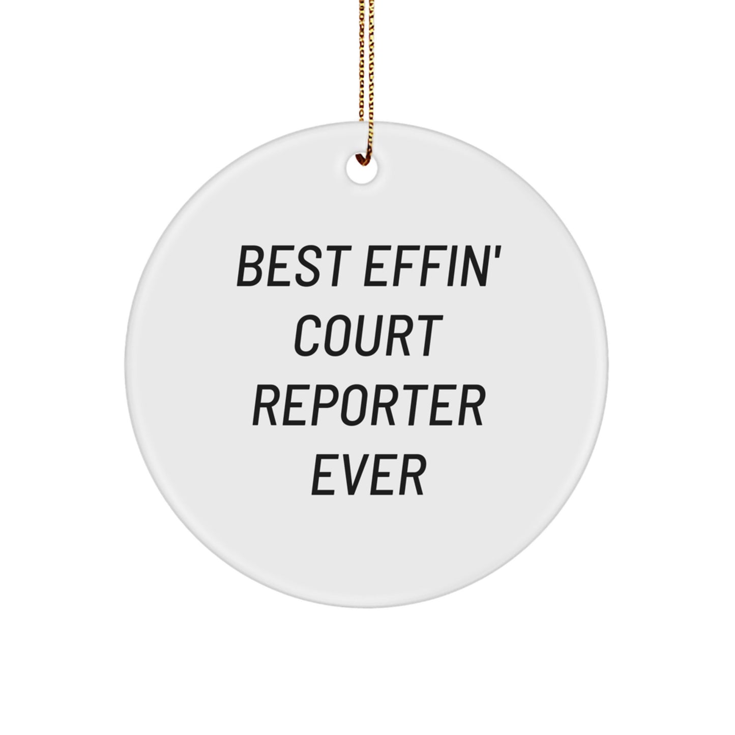 Funny Court Reporter Gifts for Him - 'Best Effin' Court Reporter Ever' Christmas Unique Circle Ornament Gifts from Friends, Family, Coworkers to Court Reporter - Image 1