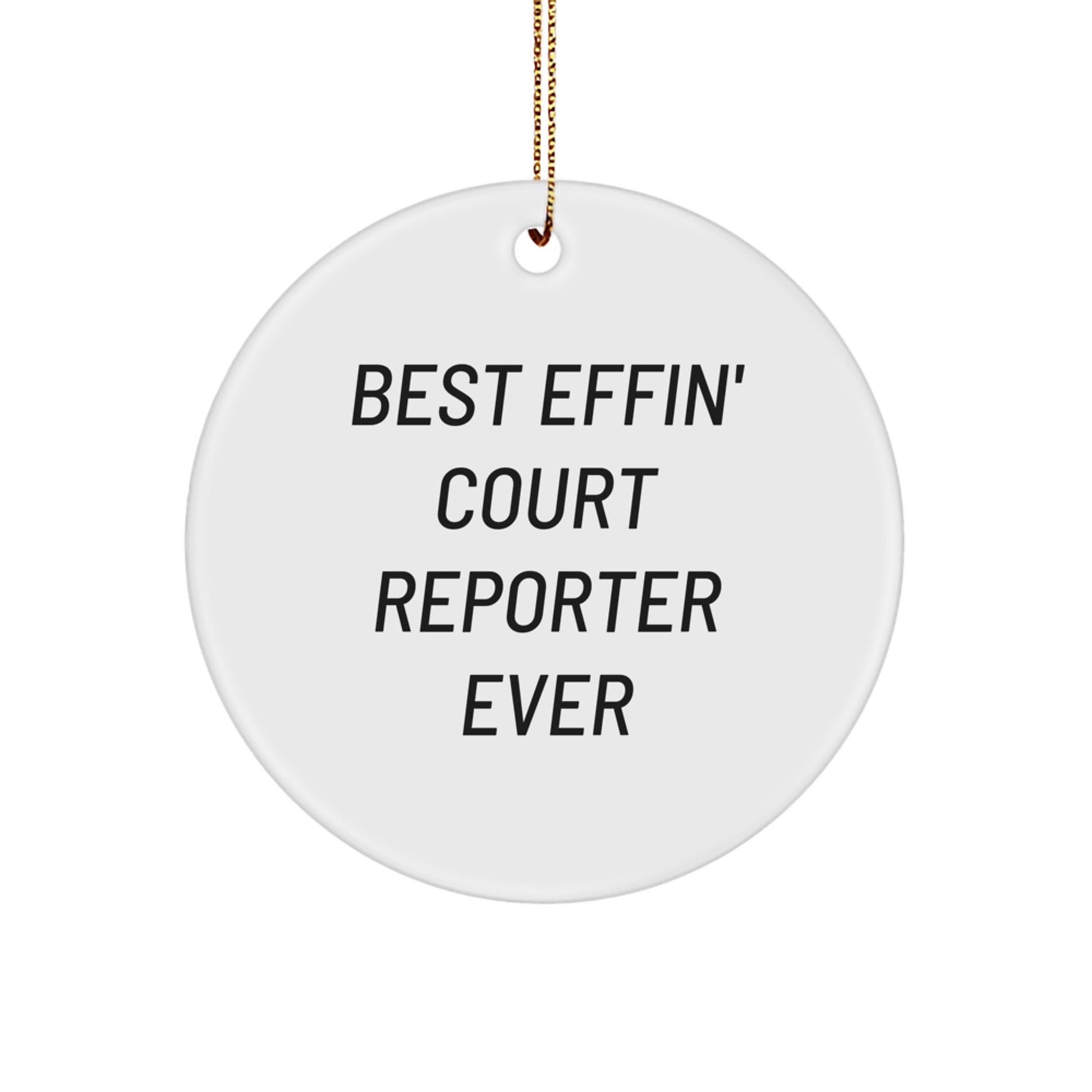 Funny Court Reporter Gifts for Him - 'Best Effin' Court Reporter Ever' Christmas Unique Circle Ornament Gifts from Friends, Family, Coworkers to Court Reporter - Image 1