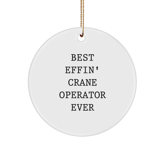 Funny Gifts for Crane Operator - Best Effin' Ever Circle Ornament for Men, Women, Friends, Coworkers, Family, Christmas Unique - Image 1