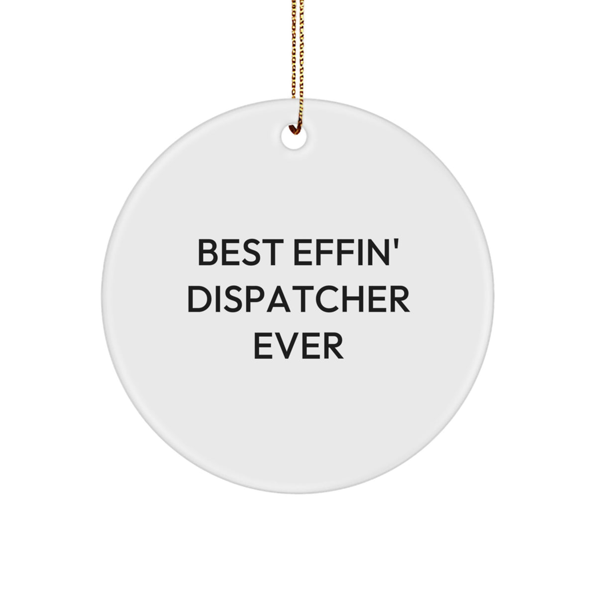 Funny Dispatcher Gifts - Best Effin' Dispatcher Ever Circle Ornament, Christmas Unique Gifts for Dispatcher - Image 1