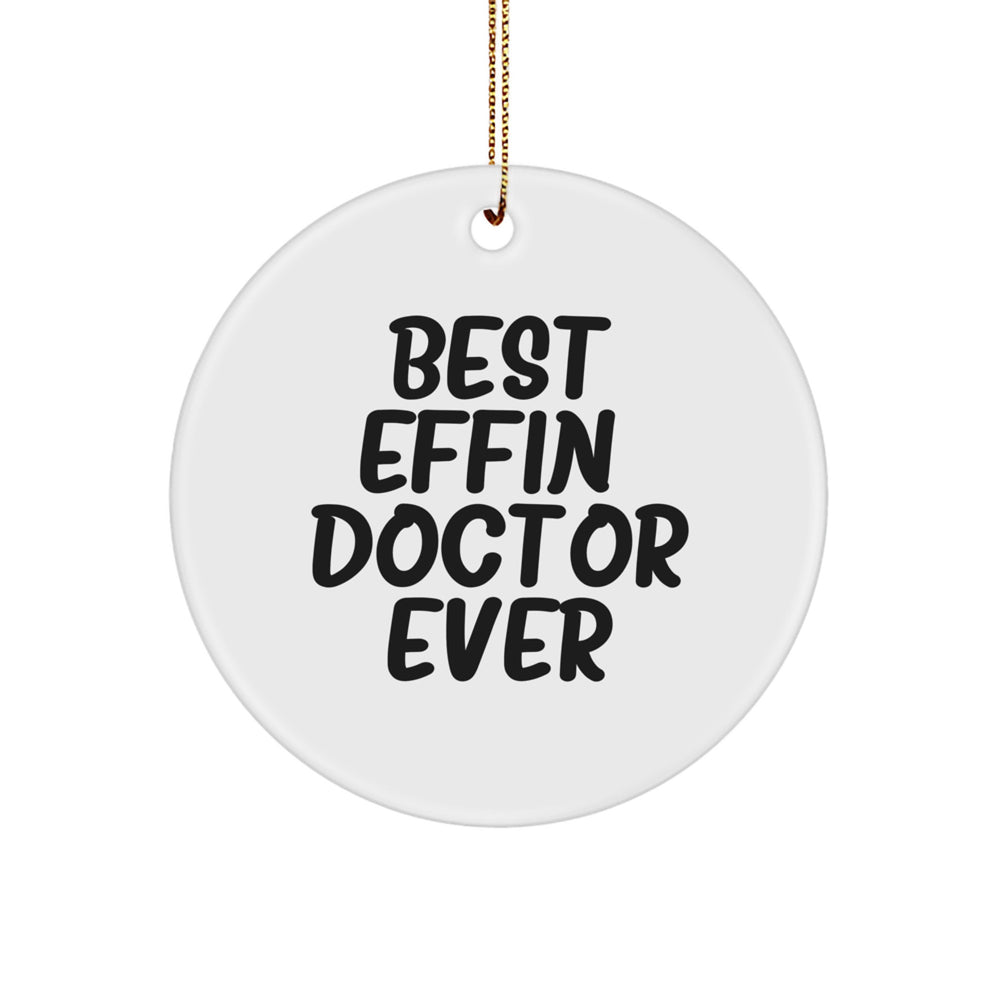 Funny Doctor Circle Ornament, Gifts for the Best Effin' Doctor Ever, Christmas Unique Gifts from Friends and Family - Image 1