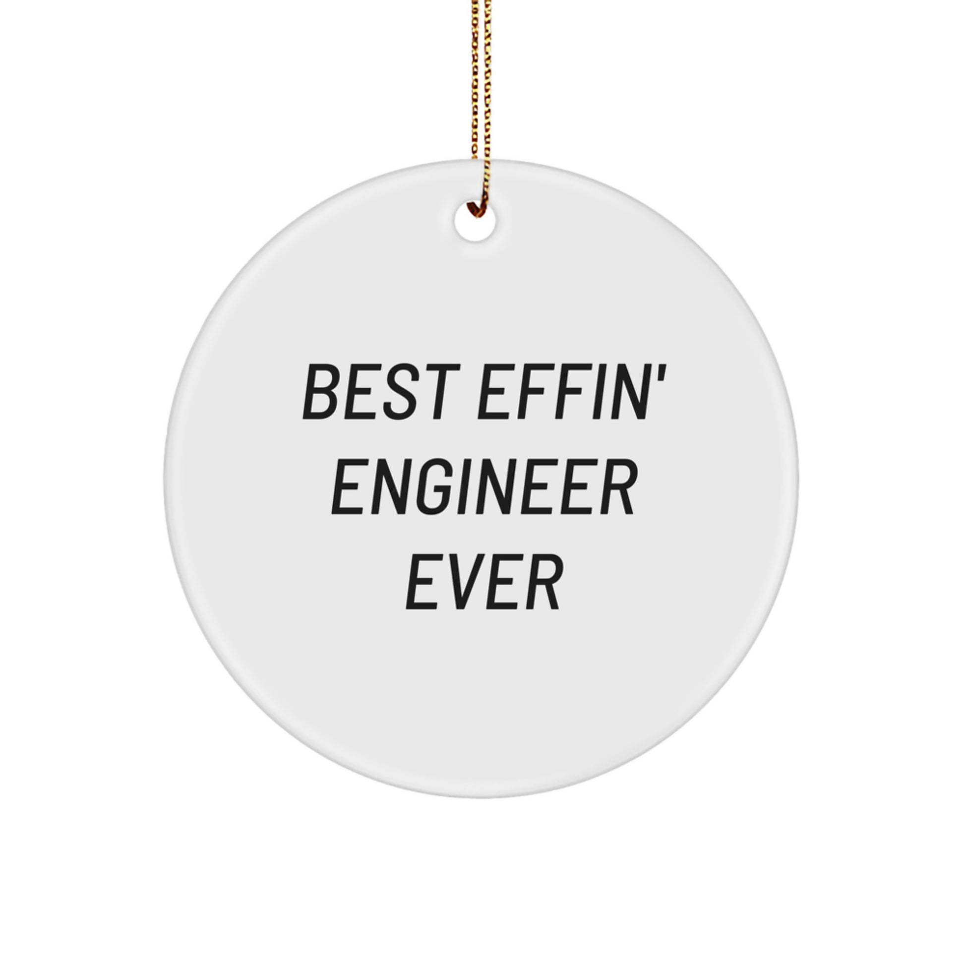 Funny Engineer Gifts from Men, Best Effin' Engineer Ever, Circle Ornament for Engineer Christmas Unique Gifts - Image 1