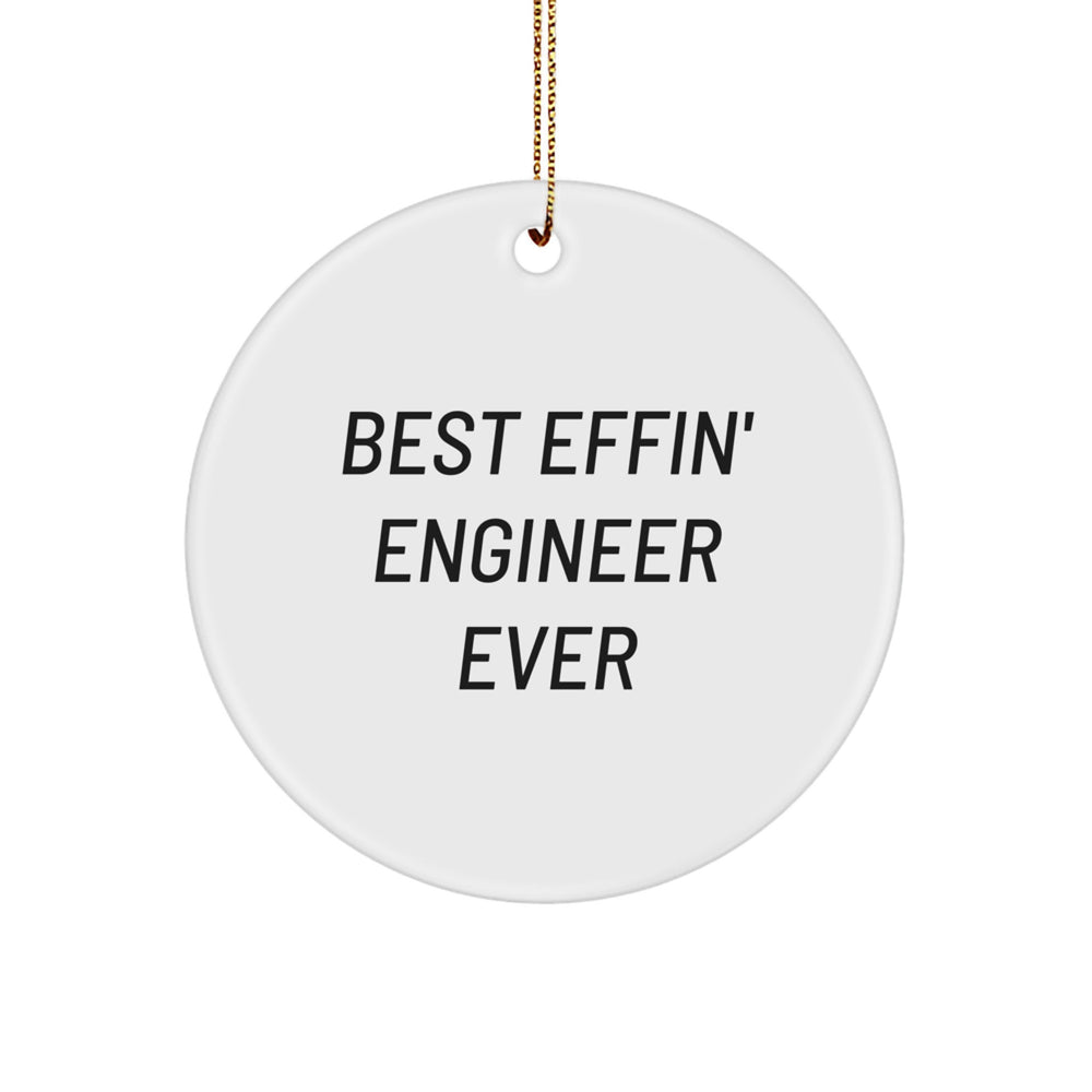 Funny Engineer Gifts from Men, Best Effin' Engineer Ever, Circle Ornament for Engineer Christmas Unique Gifts - Image 1