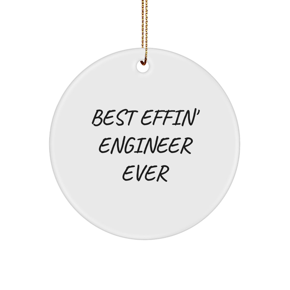 Funny Engineer Gifts for Men, Best Effin' Engineer Ever Circle Ornament, White, Perfect for Christmas - Image 1