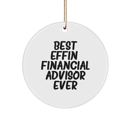 Funny Financial Advisor Gifts, Best Effin' Circle Ornament for Christmas, Gifts from Friends to Financial Advisor Men - Image 1