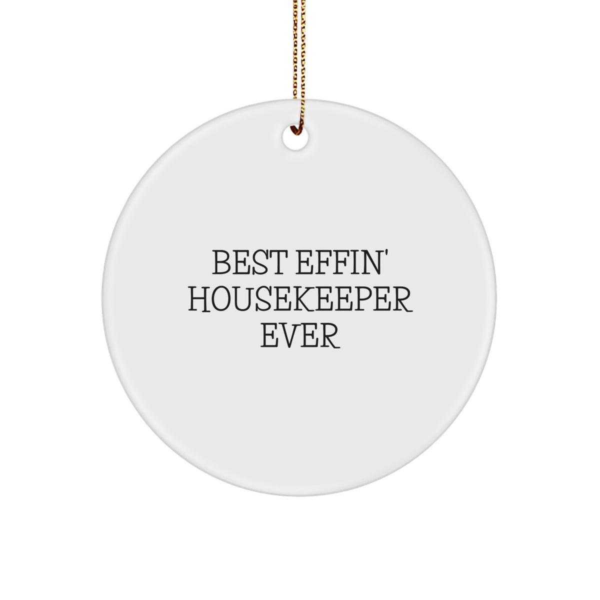 Funny Housekeeper Gifts from Men to Housekeeper, 'Best Effin' Housekeeper Ever' Circle Ornament for Christmas Unique Gifts - Image 1