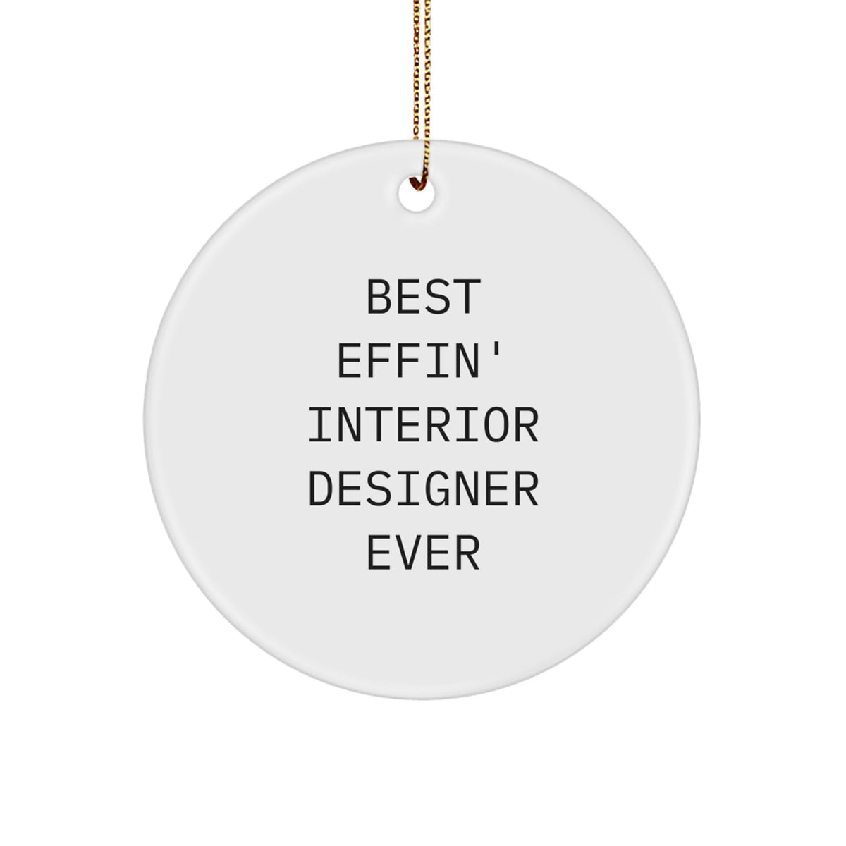 Funny Gifts from Friends and Family for the Best Effin Interior Designer Ever, Circle Ornament Christmas Unique Gifts - Image 1