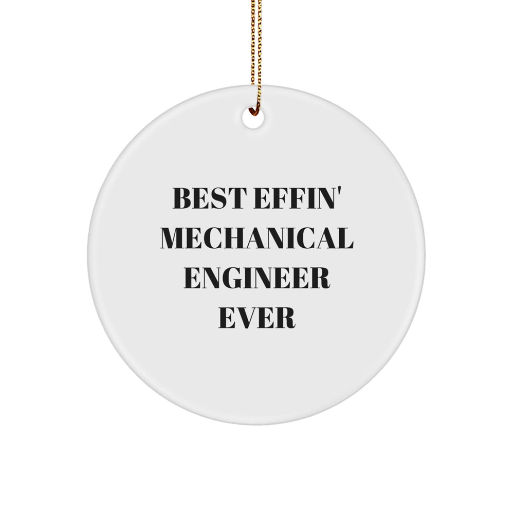 Funny Mechanical Engineer Gifts for Men - Circle Ornament Best Effin' Ever - Image 1