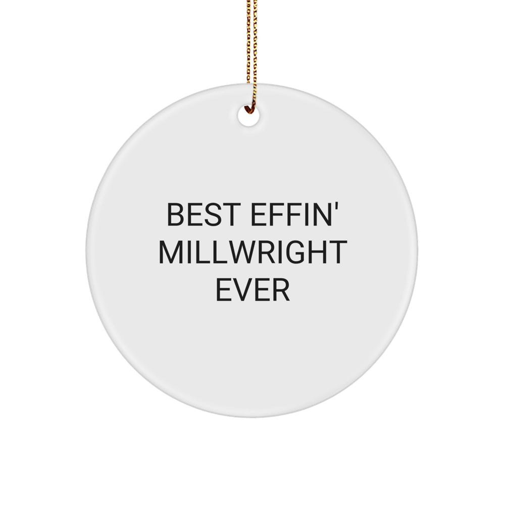 Funny Millwright Gifts for Men, Best Effin' Millwright Ever, Circle Ornament, Christmas Unique Gifts from Family - Image 1