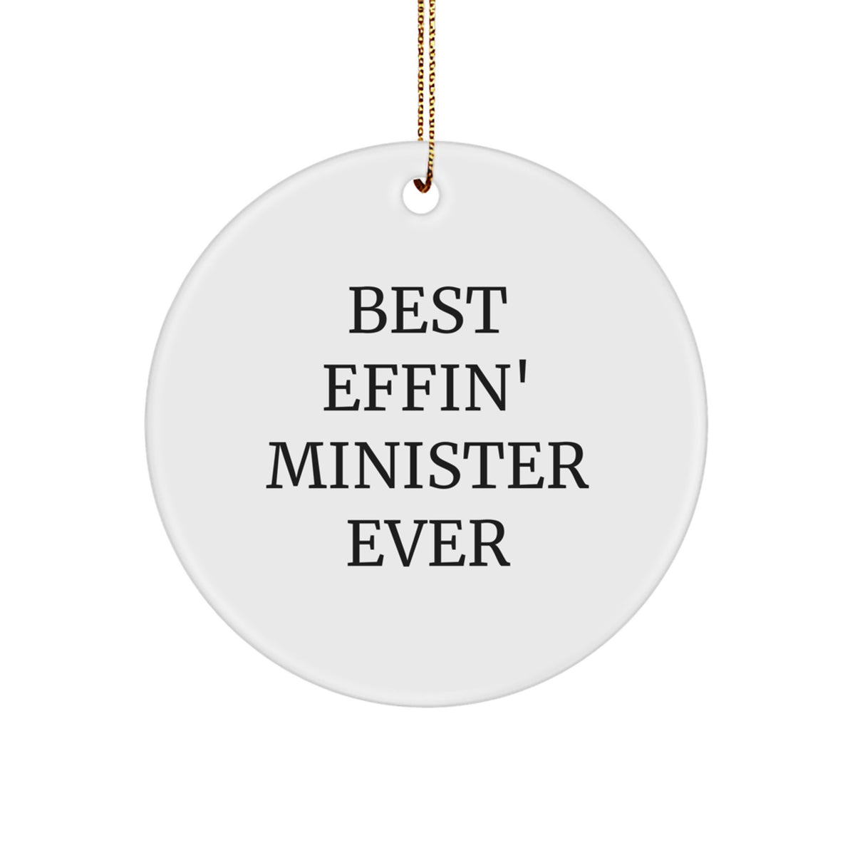 Funny Minister Gifts for Men, Circle Ornament Christmas Unique Presents from Friends, 'Best Effin' Minister Ever' Humor - Image 1