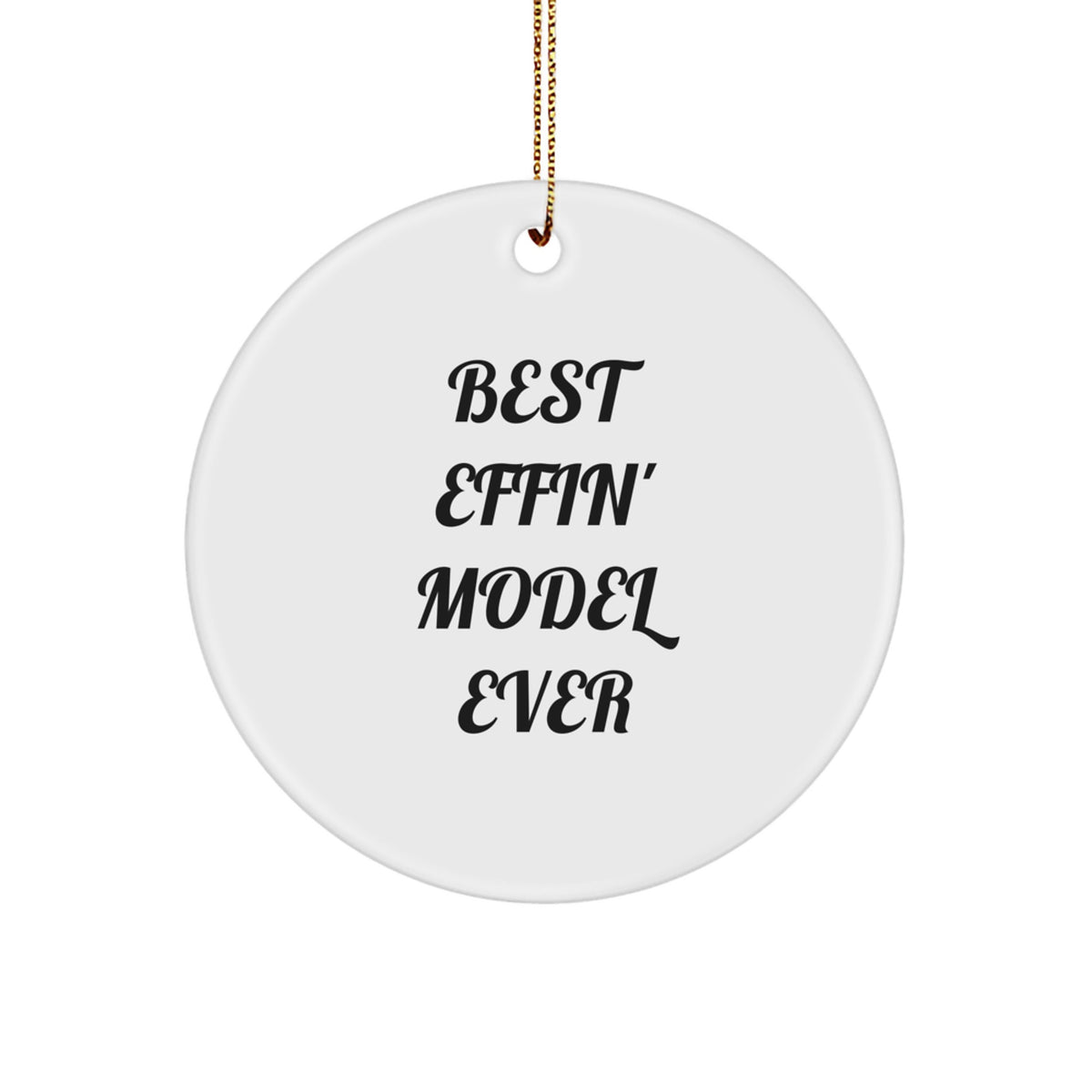 Funny Model Gifts for Men, Best Effin' Model Ever Circle Ornament, Funny Christmas Unique Gifts from Friends, Funny Model Decorations - Image 1