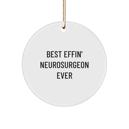 Funny Neurosurgeon Gifts for Men - Best Effin' Ever Circle Ornament, Christmas Unique Gifts from Friends - Image 1