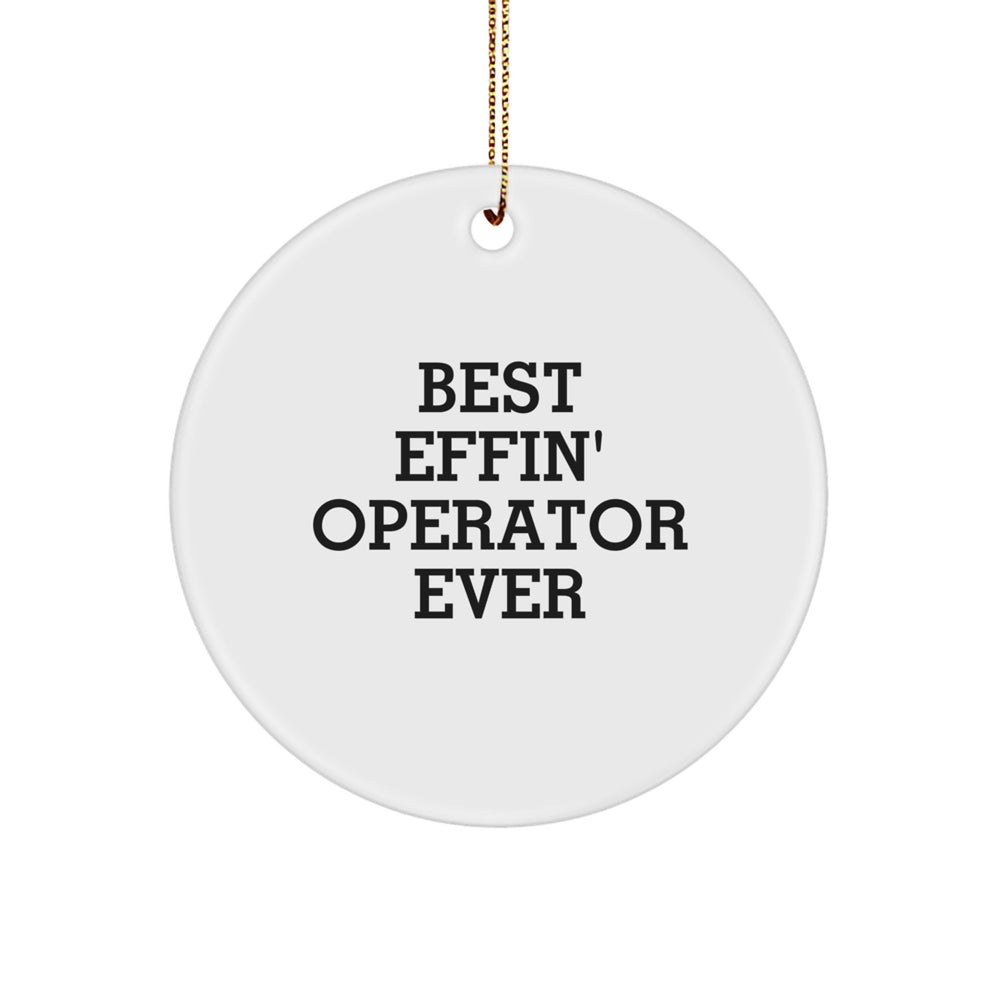 Funny Operator Gifts from Friends, Best Effin' Operator Ever Circle Ornament, Christmas Unique Decorations for Operator - Image 1
