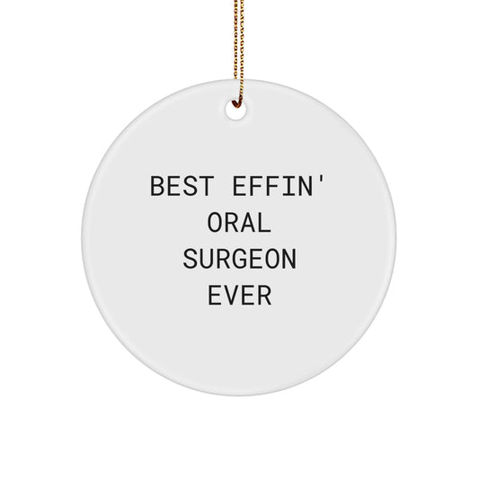 Funny Oral Surgeon Gifts from Friends for Men, Best Effin' Oral Surgeon Ever Circle Ornament for Christmas - Image 1