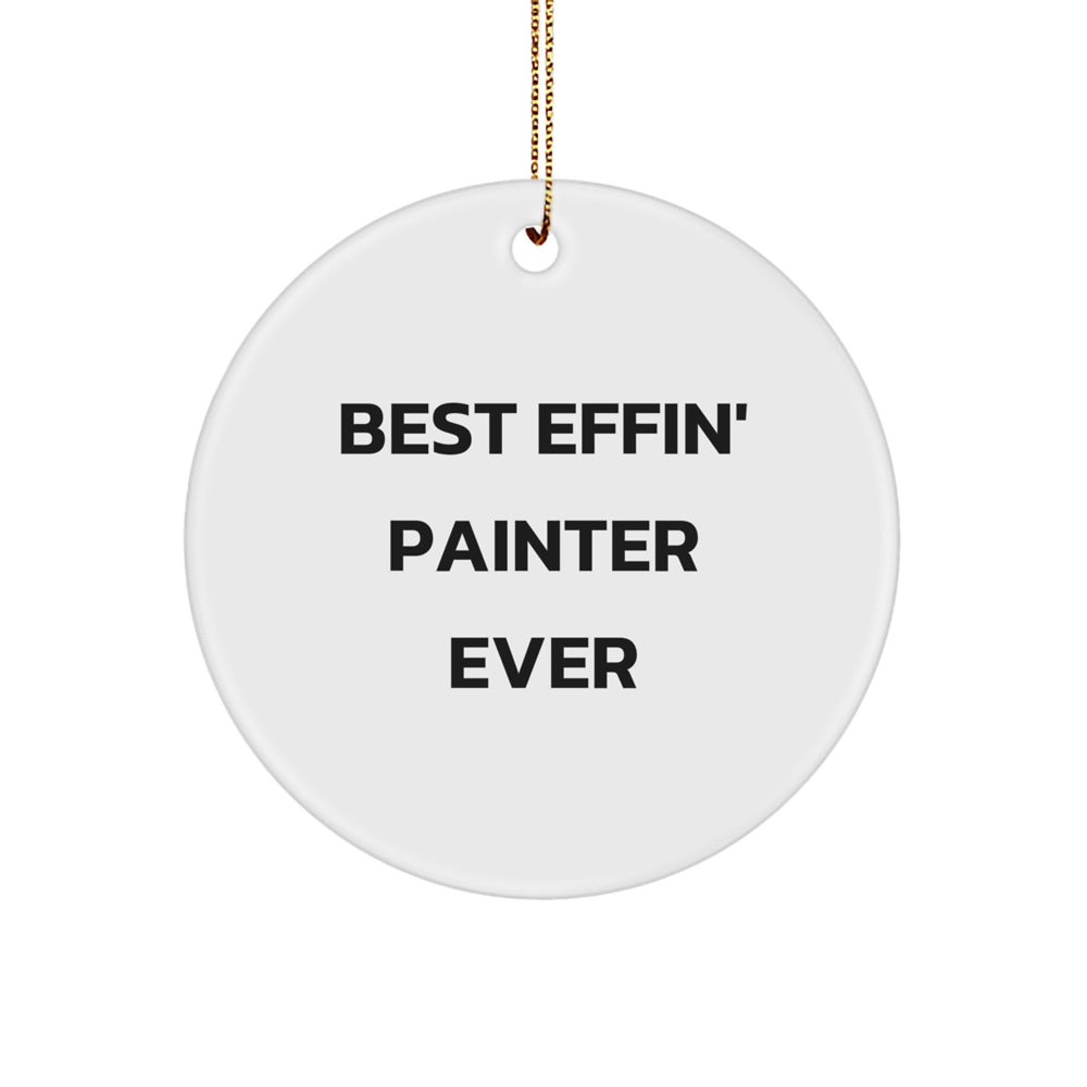 Funny Painter Circle Ornament Gifts from Friends for Painter - Best Effin' Painter Ever - Image 1