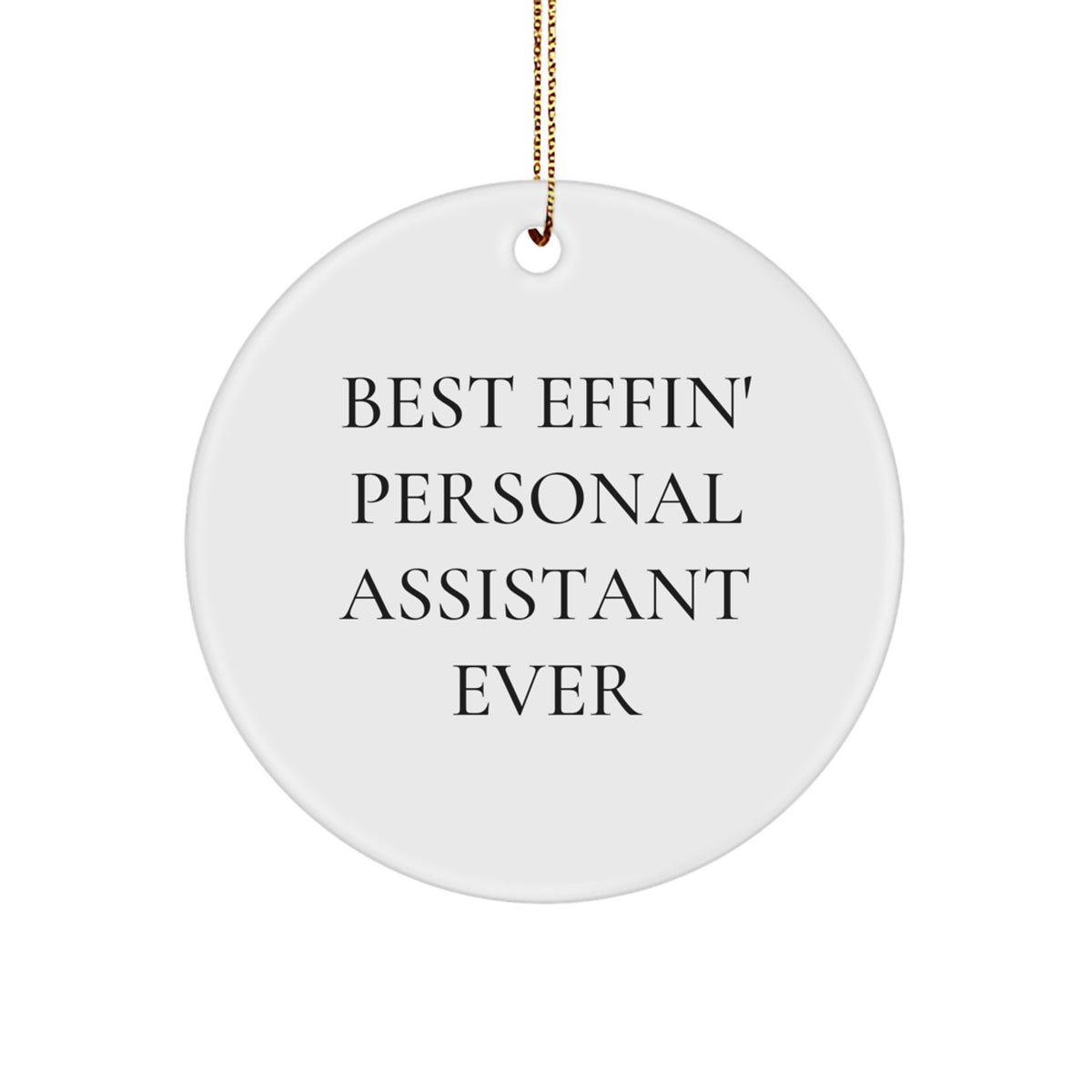 Funny Personal Assistant Gifts from Men to Women for Christmas Unique Circle Ornament Best Effin' Personal Assistant Ever - Image 1