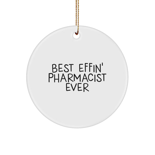 Funny Pharmacist Gifts, Best Effin' Pharmacist Ever Circle Ornament, Christmas Unique Gifts for Pharmacist from Friends - Image 1