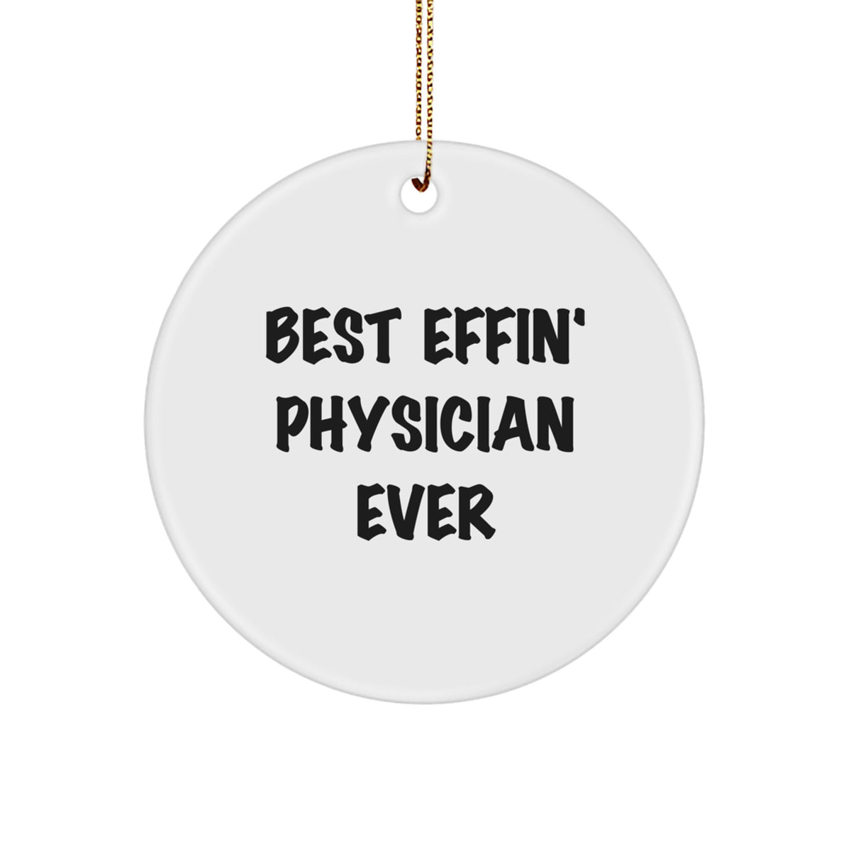 Funny Physician Circle Ornament Gifts for Him - Best Effin' Physician Ever Quote, Christmas Unique Gifts from Friends or Family - Image 1