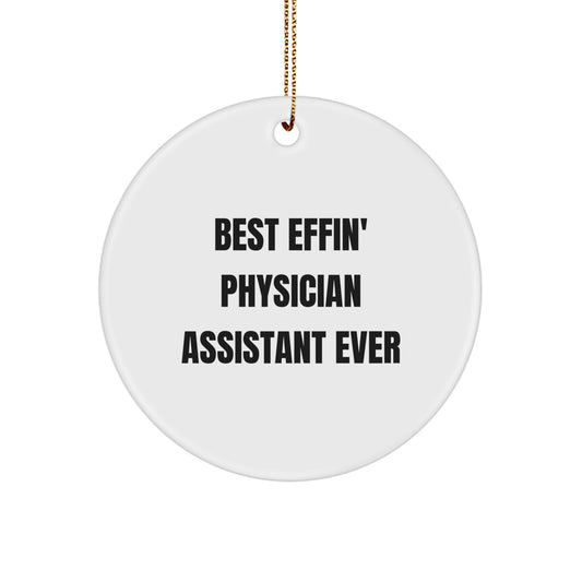 Funny Physician Assistant Gifts for Christmas - Best Effin' Physician Assistant Ever Circle Ornament - Gifts from Friends to Physician Assistant - Image 1
