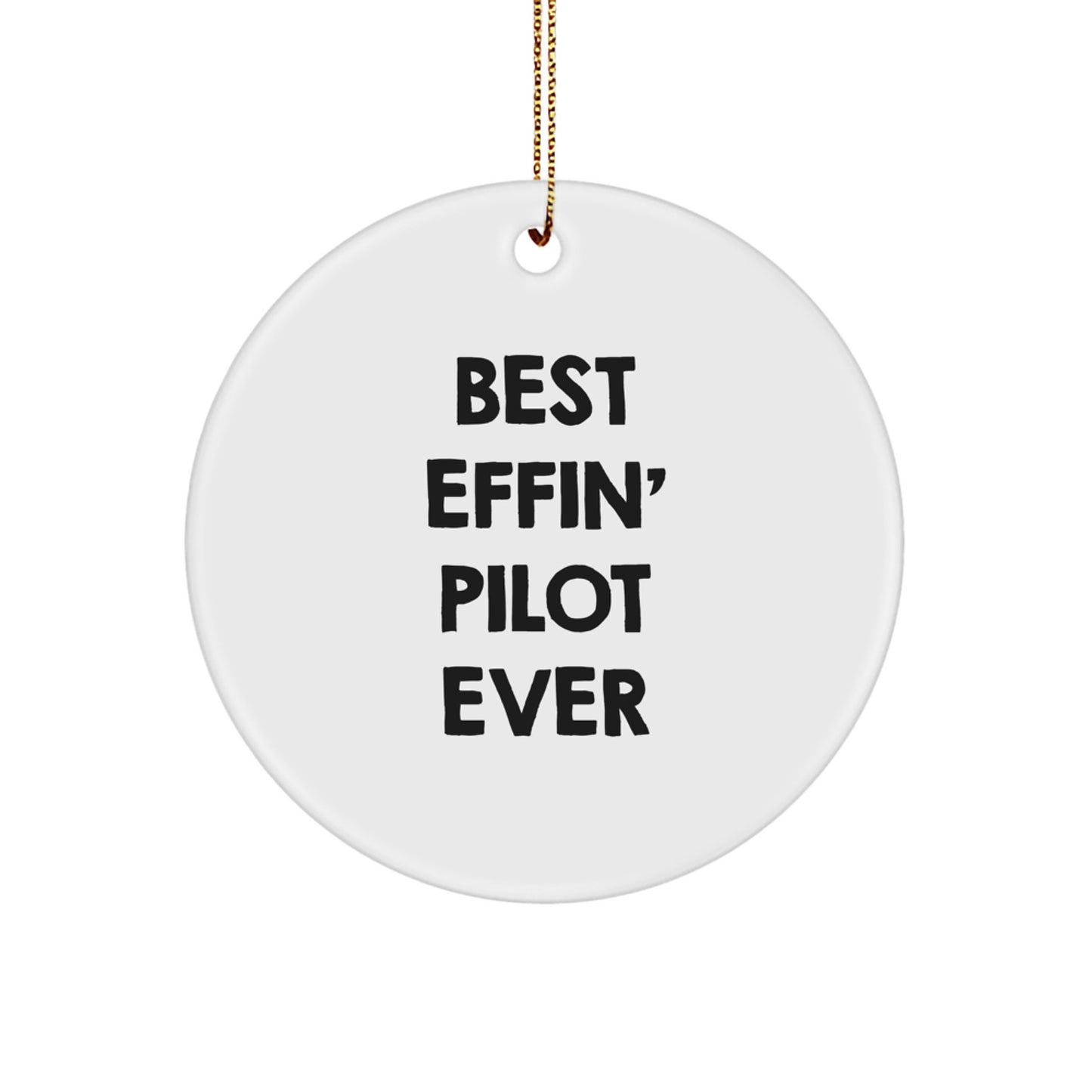 Funny Pilot Gifts for Men Friends Coworkers - Best Effin' Pilot Ever Circle Ornament, Christmas Unique Presents - Image 1