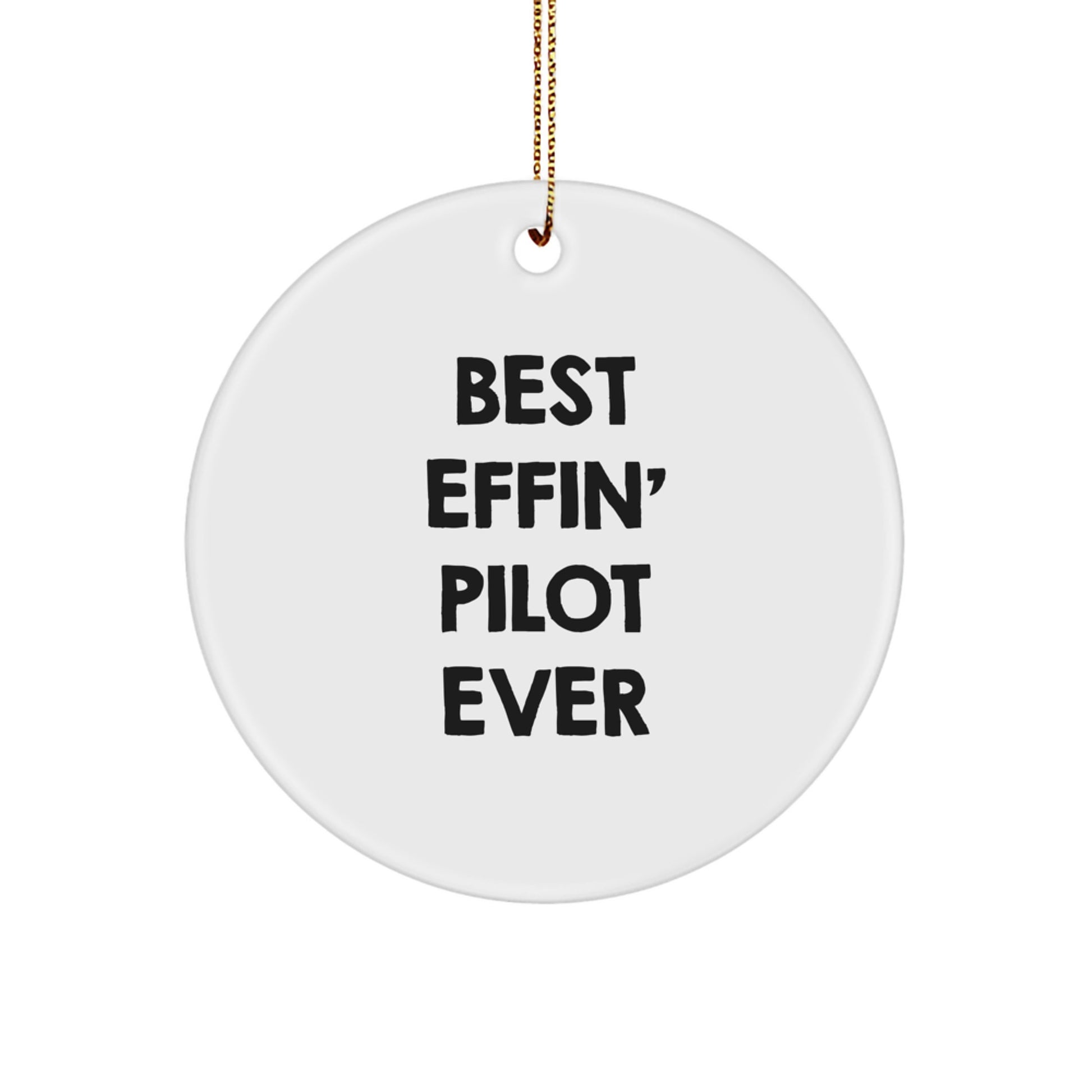 Funny Pilot Gifts for Men Friends Coworkers - Best Effin' Pilot Ever Circle Ornament, Christmas Unique Presents - Image 1