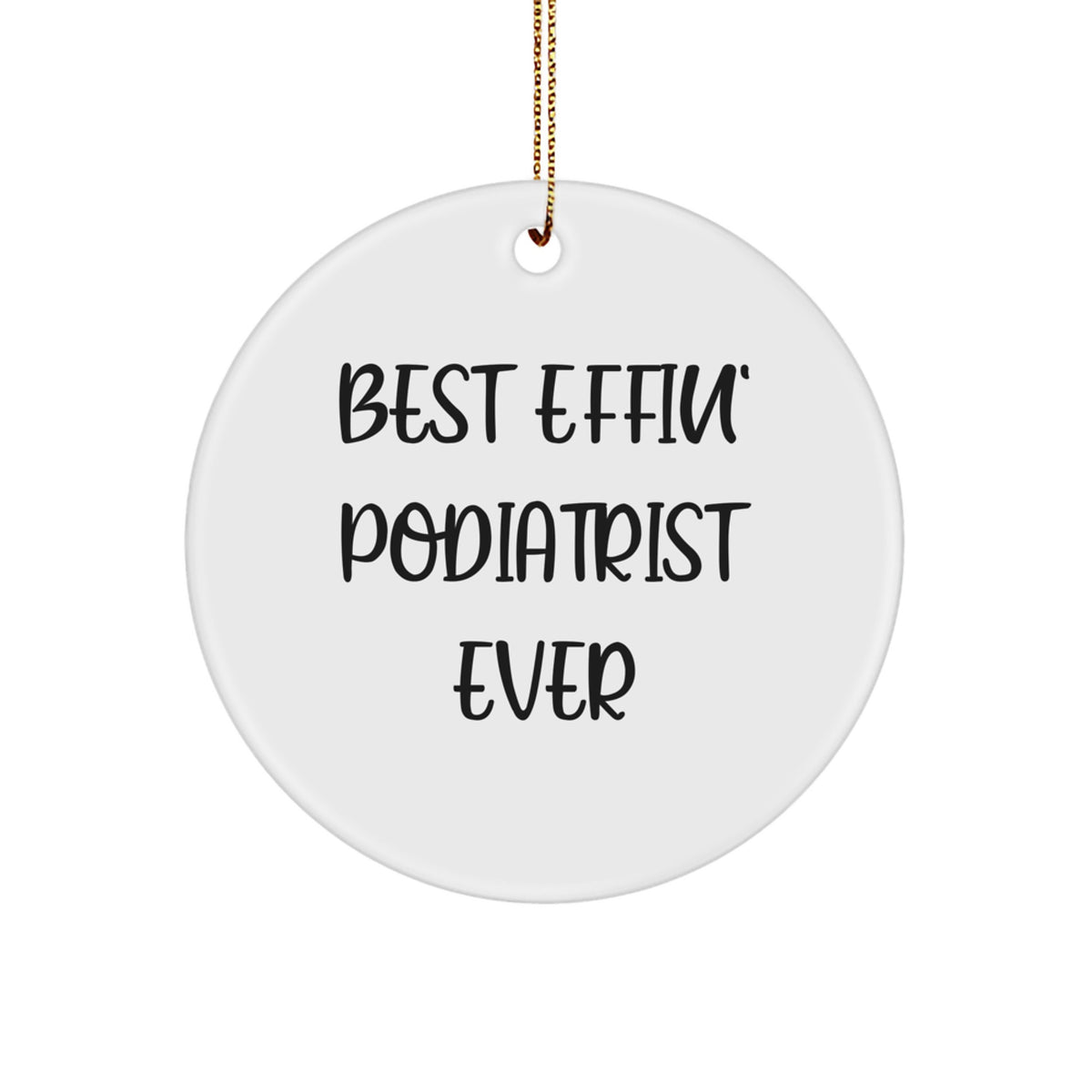 Funny Podiatrist Gifts from Men, Gifts for Podiatrist, Circle Ornament Best Effin' Podiatrist Ever Christmas Unique Decorations, Podiatrist Appreciation - Image 1