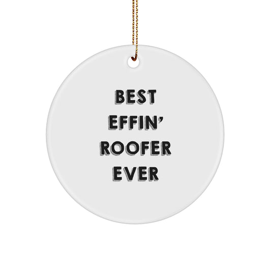 Funny Roofer Gifts from Men to Friends, Best Effin' Roofer Ever Christmas Circle Ornament for Roofer Enthusiasts, Unique Gifts for Men and Women - Image 1