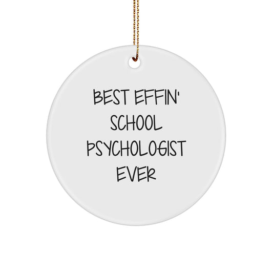 Funny School Psychologist Gifts from Friends for Men or Women - 'Best Effin' School Psychologist Ever' Circle Ornament, Christmas Unique Decorations for Homes - Image 1