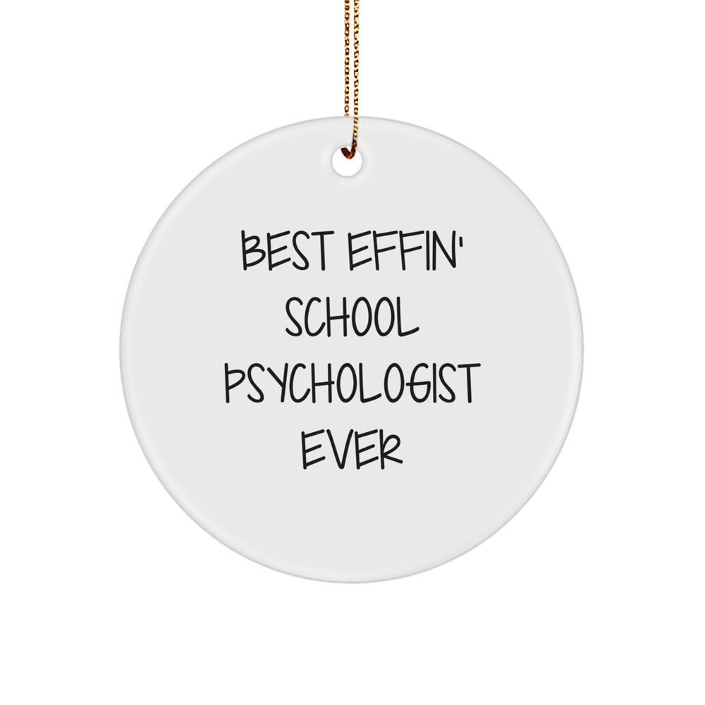 Funny School Psychologist Gifts from Friends for Men or Women - 'Best Effin' School Psychologist Ever' Circle Ornament, Christmas Unique Decorations for Homes - Image 1