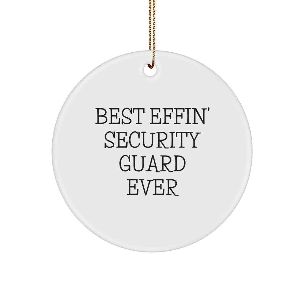 Funny Security Guard Gifts from Friends for Men, Security Guard Men Christmas Unique Circle Ornaments Best Effin' - Image 1