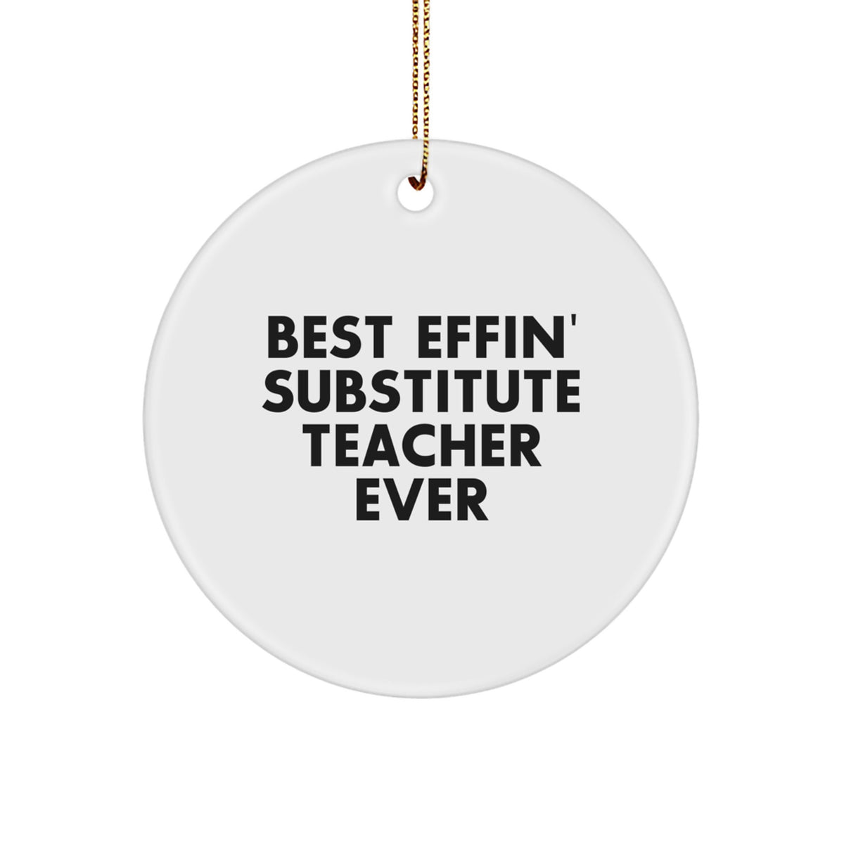 Funny Substitute Teacher Gifts from Friends for Christmas Unique Circle Ornament Best Effin' Substitute Teacher Ever - Image 1