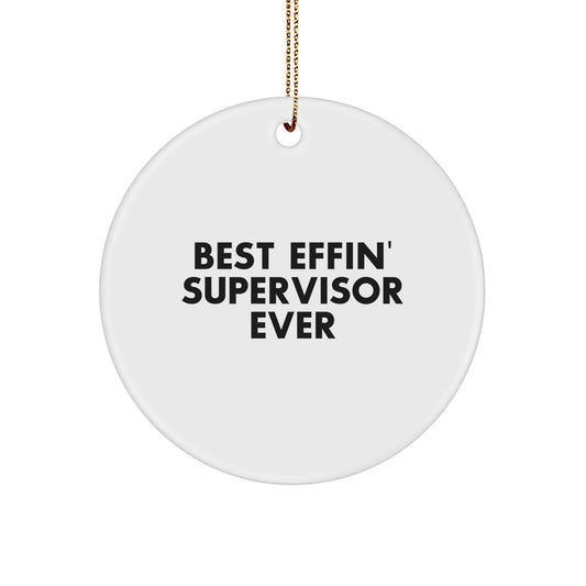Funny Gifts from Friends for Best Effin' Supervisor Ever Christmas Unique Circle Ornament, Supervisor Gifts, White Circle Shaped MDF with High-Gloss Finish, Perfect for Office Decor - Image 1