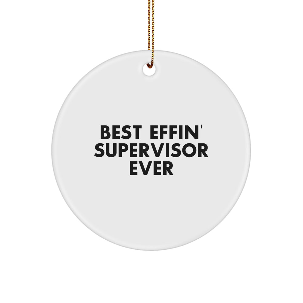 Funny Gifts from Friends for Best Effin' Supervisor Ever Christmas Unique Circle Ornament, Supervisor Gifts, White Circle Shaped MDF with High-Gloss Finish, Perfect for Office Decor - Image 1