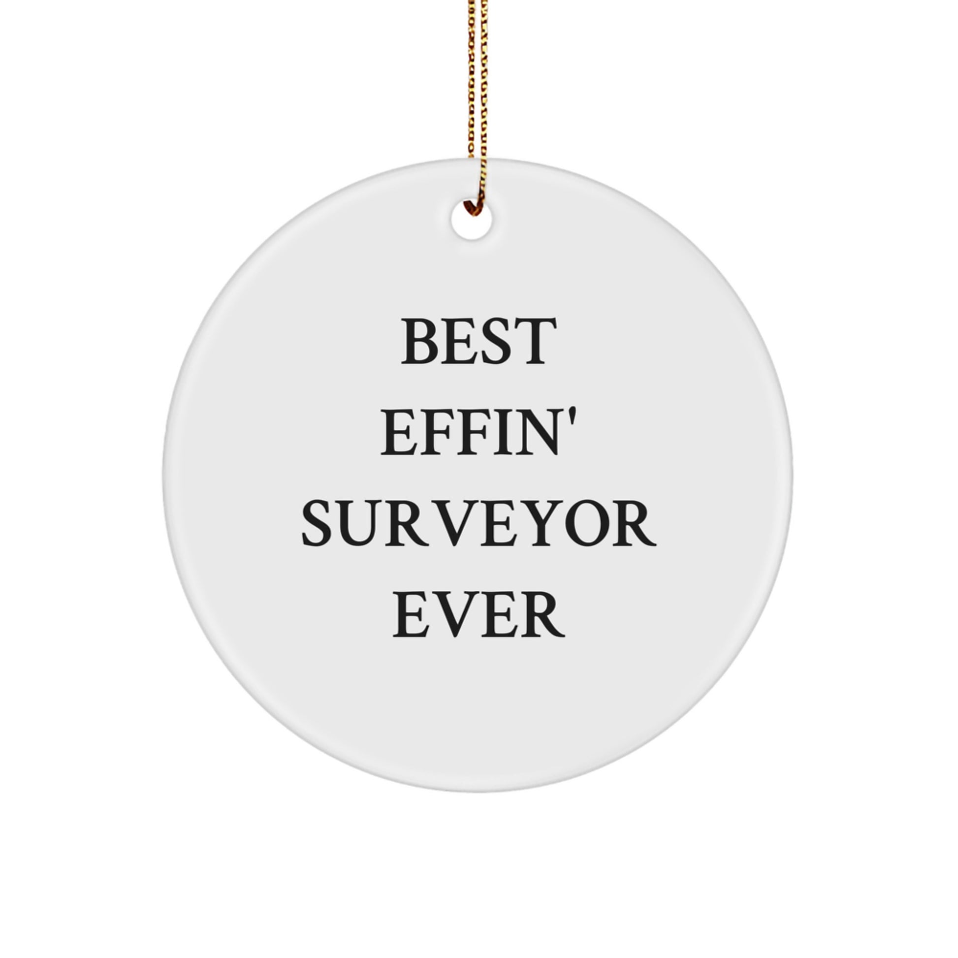 Funny Surveyor Gifts for Men from Friends - Best Effin' Surveyor Ever Christmas Circle Ornament - Image 1