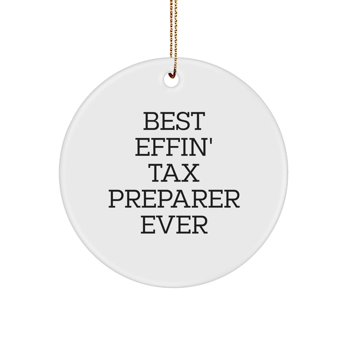 Funny Tax Preparer Gifts from Friends, Best Effin' Tax Preparer Ever, Circle Ornament, Christmas Unique Gifts - Image 1