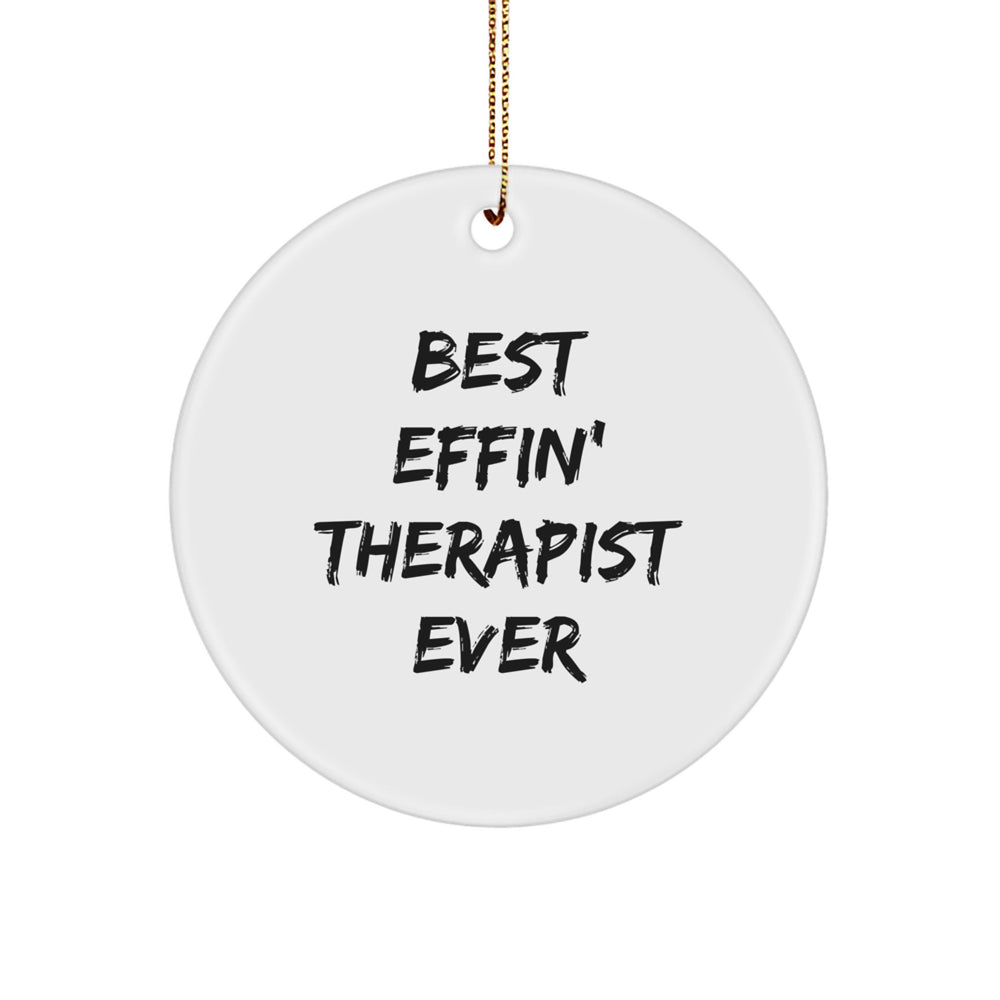 Funny Gifts from Friends for Therapist, Therapist Circle Ornament - Best Effin' Therapist Ever, Christmas Unique Gifts for Men Women Family - Image 1
