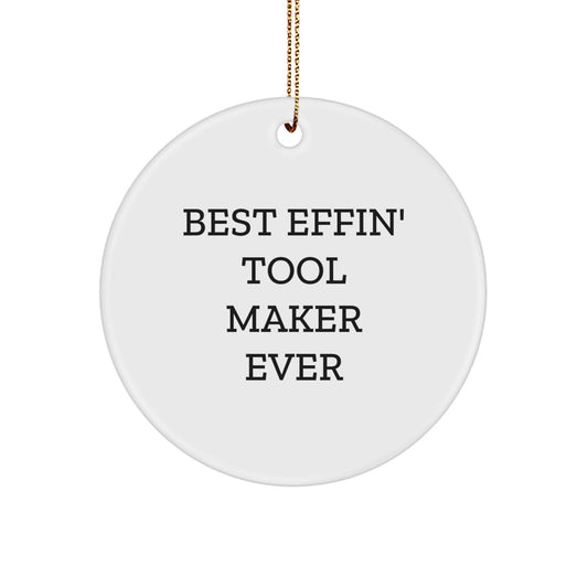 Funny Tool Maker Gifts from Friends, for the Best Effin' Tool Maker Ever, Circle Ornament Christmas Decor - Image 1