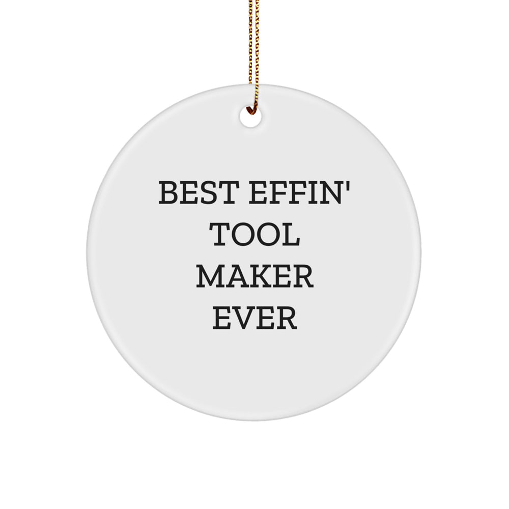 Funny Tool Maker Gifts from Friends, for the Best Effin' Tool Maker Ever, Circle Ornament Christmas Decor - Image 1