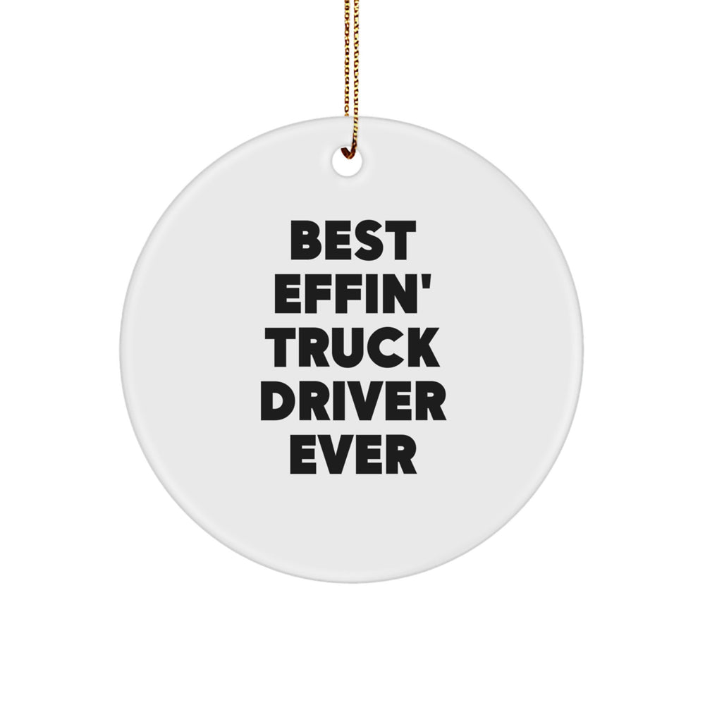 Funny Truck Driver Gifts from Men to Friends, Best Effin' Truck Driver Ever Circle Ornament, Christmas Unique - Image 1