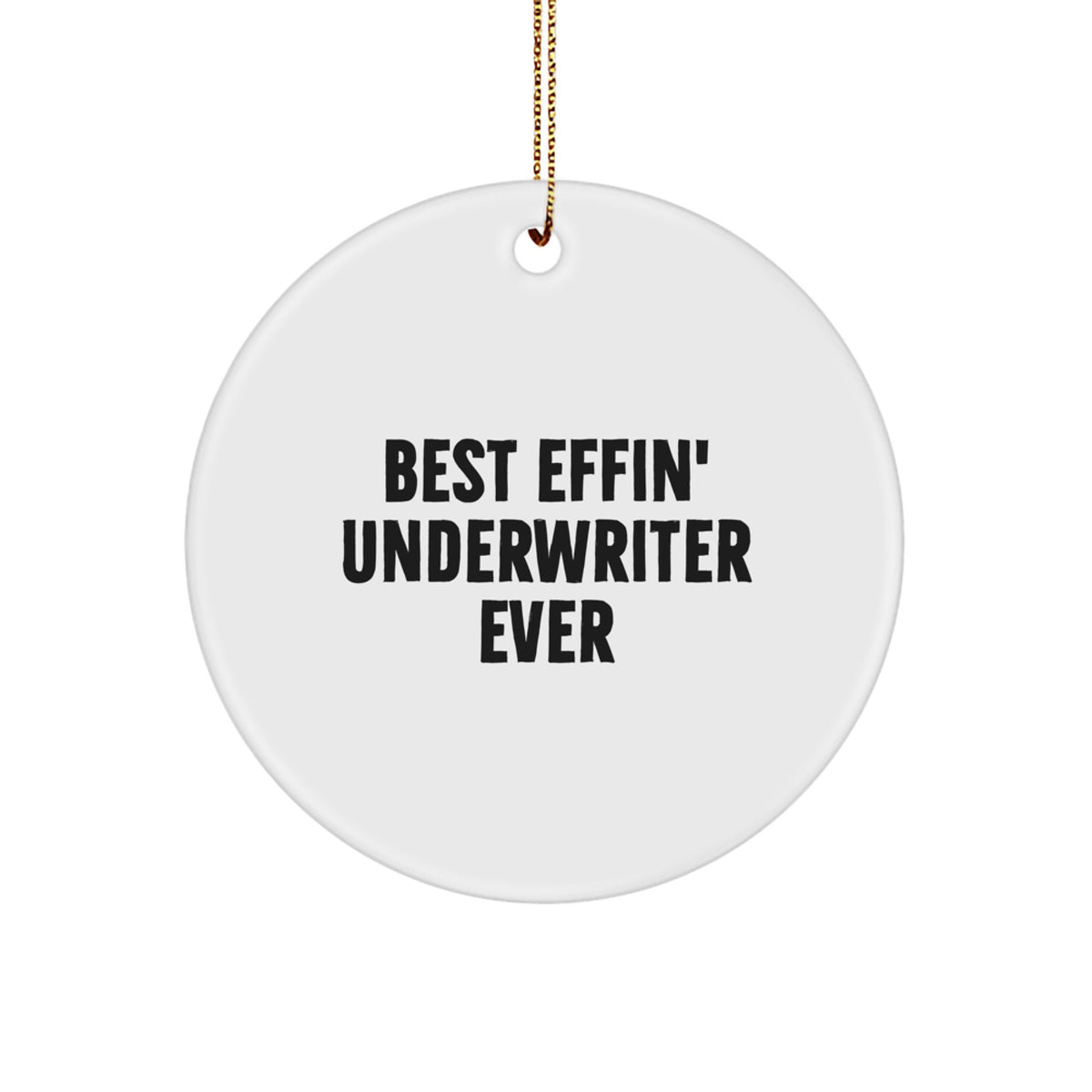 Funny Underwriter Gifts for Underwriter, Cute Circle Ornament, Christmas Unique Gifts from Friends, Best Effin' Underwriter Ever Quote - Image 1