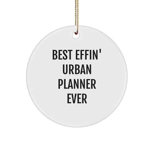 Funny Urban Planner Gifts from Friends, Best Effin' Circle Ornament for Him - Unique Christmas Decorations for Urban Planner Enthusiasts - Image 1