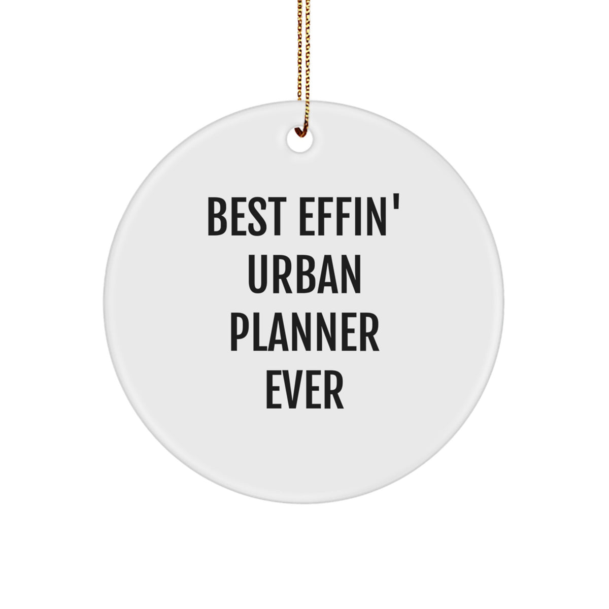 Funny Urban Planner Gifts from Friends, Best Effin' Circle Ornament for Him - Unique Christmas Decorations for Urban Planner Enthusiasts - Image 1