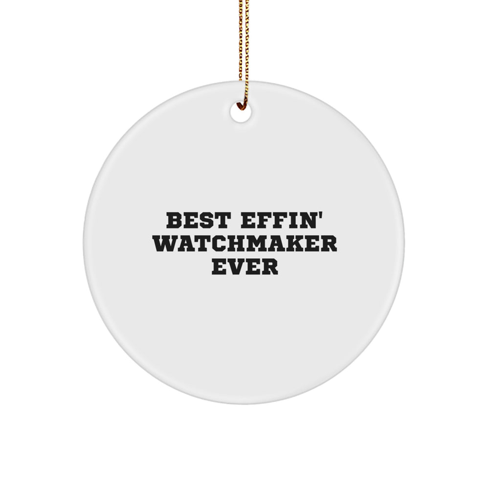 Funny Watchmaker Gifts for Watchmakers - Best Effin' Watchmaker Ever Christmas Circle Ornament - Image 1