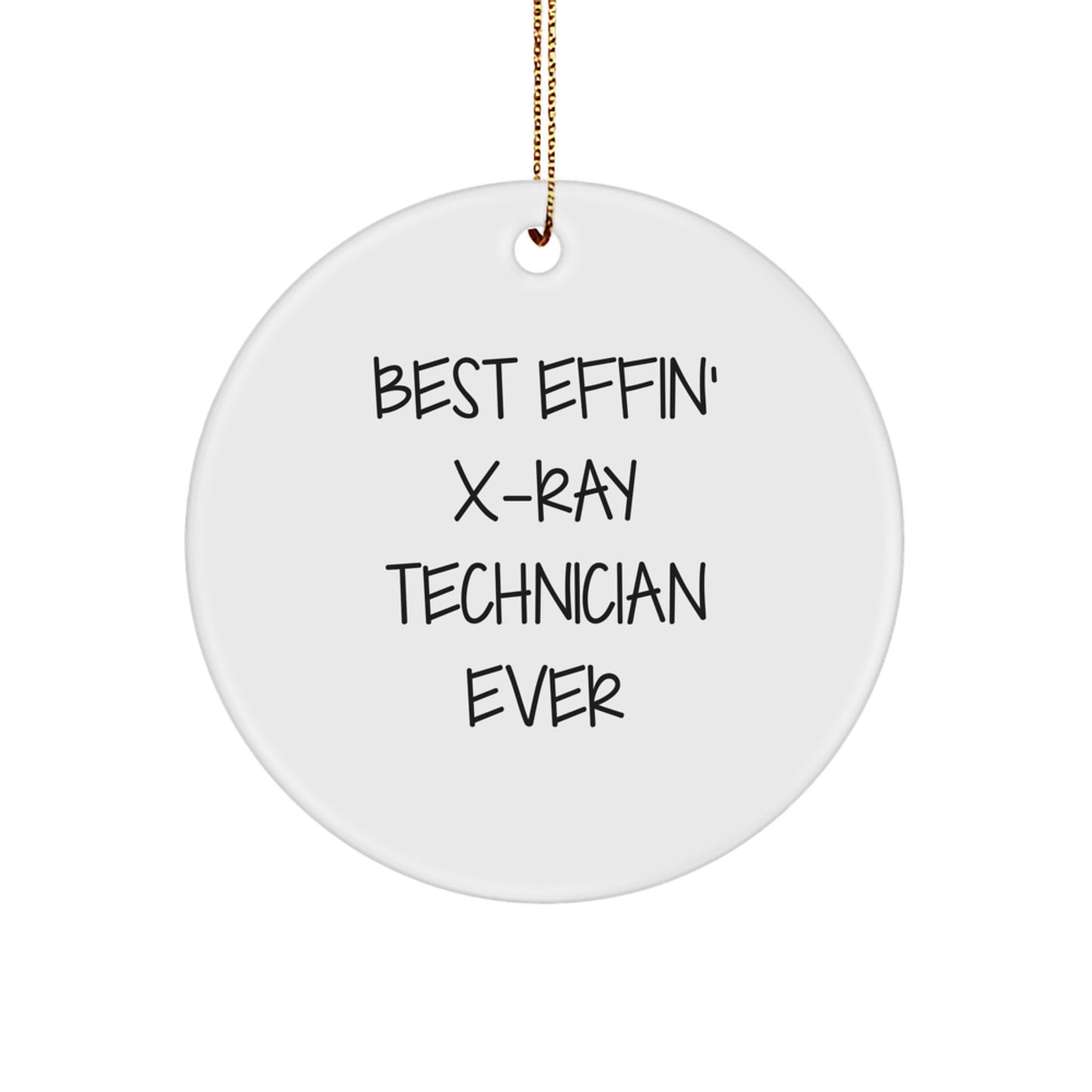 Funny X-Ray Technician Gifts from Friends for X-Ray Technician - Best Effin' X-ray Technician Ever Circle Ornament, Christmas Unique - Image 1