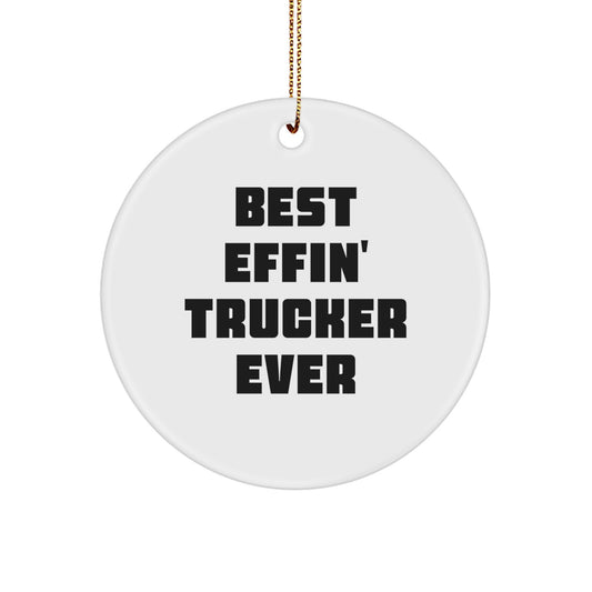 Funny Trucker Gifts for Men - Best Effin' Trucker Ever Circle Ornament, White, Christmas Unique - Image 1